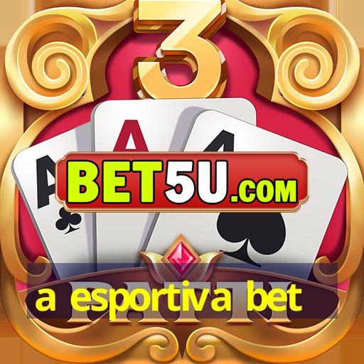 a esportiva bet